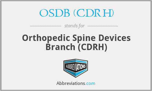 OSDB (CDRH) - Orthopedic Spine Devices Branch (CDRH)